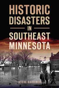 Historic Disasters in Southeast Minnesota