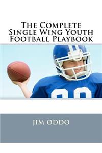 The Complete Single Wing Youth Football Playbook
