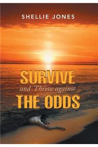 Survive and Thrive against the Odds