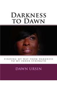 Darkness to Dawn