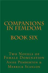Companions in Femdom - Book Six