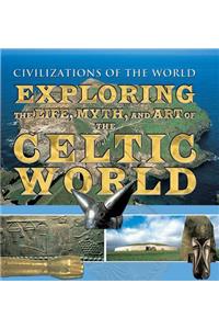 Exploring the Life, Myth, and Art of the Celtic World