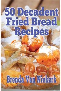 50 Decadent Fried Bread Recipes