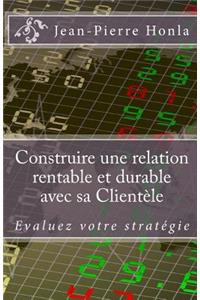 Construire une Relation Rentable et Durable avec sa Clientèle