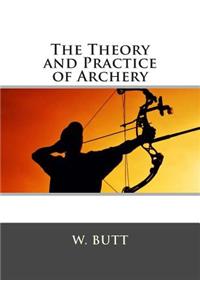 The Theory and Practice of Archery