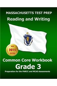 Massachusetts Test Prep Reading and Writing Common Core Workbook Grade 3: Preparation for the Parcc and McAs Assessments