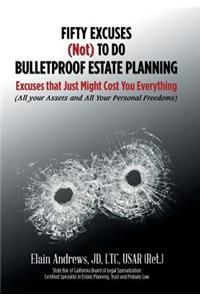 Fifty Excuses (Not) To Do Bulletproof Estate Planning