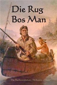 Die Rug Bos Man: The Backwoodsman (Afrikaans Edition)