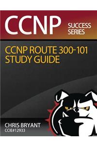 Chris Bryant's CCNP ROUTE 300-101 Study Guide