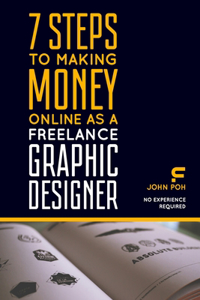 7 Steps to Making Money Online as a Freelance Graphic Designer