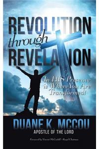 Revolution Through Revelation: In His Presence Is Where You Are Transformed