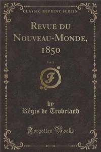 Revue Du Nouveau-Monde, 1850, Vol. 3 (Classic Reprint)