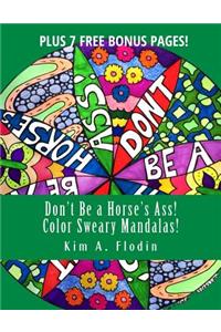 Don't Be a Horse's Ass! Color Sweary Mandalas!