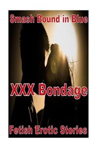 Smash Bound in Blue XXX Bondage Fetish Erotic Stories