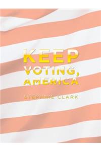 Keep Voting, America