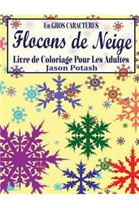 Flocons de Niege Livre de Coloriage Pour Les Adultes (En Gros Caracteres)