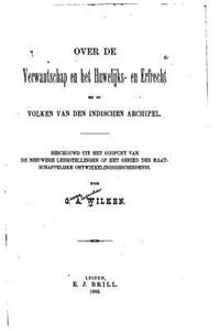 Over de verwantschap en huwelijks - en erfrecht bij de volken van den