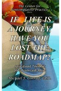 If Life Is a Journey, Have You Lost the Roadmap?
