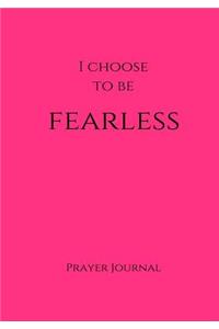 I Choose to Be Fearless Prayer Journal