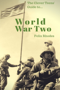 The Clever Teens' Guide to World War Two