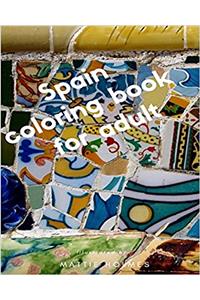 Spain Coloring Book for Adult: Essential Travel Sketch Barcelona