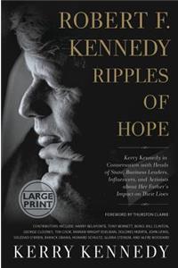 Robert F. Kennedy: Ripples of Hope