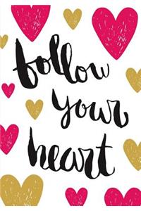 Follow Your Heart - A Journal (College Rule)