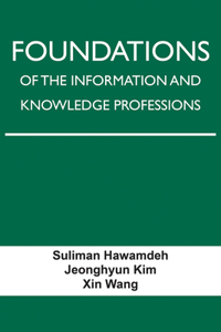 Foundations of the Information and Knowledge Professions