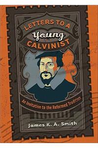 Letters to a Young Calvinist
