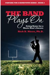 The Band Plays on: Going Home for a Music Man's Encore