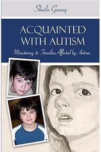 Acquanted with Autism: Ministering to Families with Autistic Children
