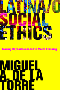 Latina/O Social Ethics