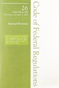 2009 26 Cfr 500-599 (IRS)