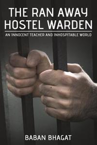 The Ran Away Hostel Warden: An Innocent Teacher and Inhospitable World