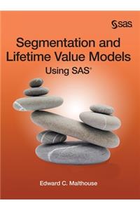 Segmentation and Lifetime Value Models Using SAS (Hardcover edition)