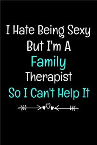 I Hate Being Sexy But I'm An Family Therapist So I Can't Help It