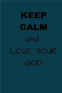 Keep Calm and Love Your God