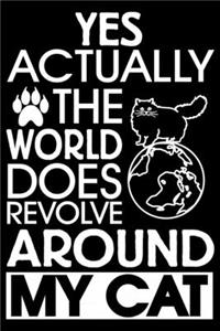 Yes Actually The World Does Revolve Around My Cat
