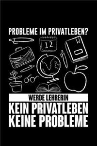 Probleme Im Privatleben? Werde Lehrerin! Kein Privatleben Keine Probleme