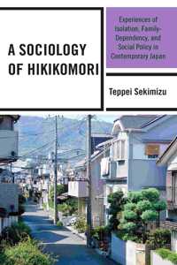 A Sociology of Hikikomori