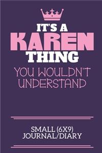 It's A Karen Thing You Wouldn't Understand Small (6x9) Journal/Diary