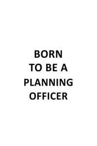 Born To Be A Planning Officer