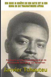 Een Dood in Genève Die Een Natie Zet in Een Coma En Die Traumatiseerd Afrika