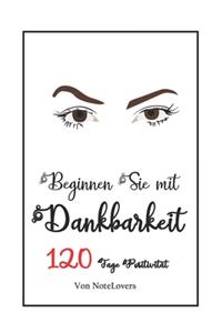 Notizbuch Beginnen Sie mit Dankbarkeit