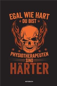 Egal wie hart du bist Physiotherapeuten sind härter Notizbuch