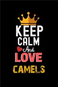 Keep Calm And Love camels Notebook - camels Funny Gift