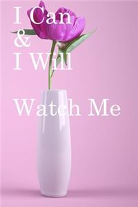 I Can & I will Watch Me