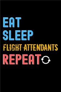 Eat, Sleep, flight attendants, Repeat Notebook - flight attendants Funny Gift