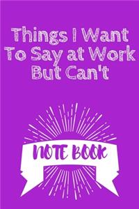 Things I Want To Say at Work But Can't