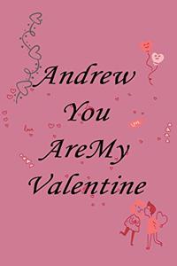 Andrew you are my valentine